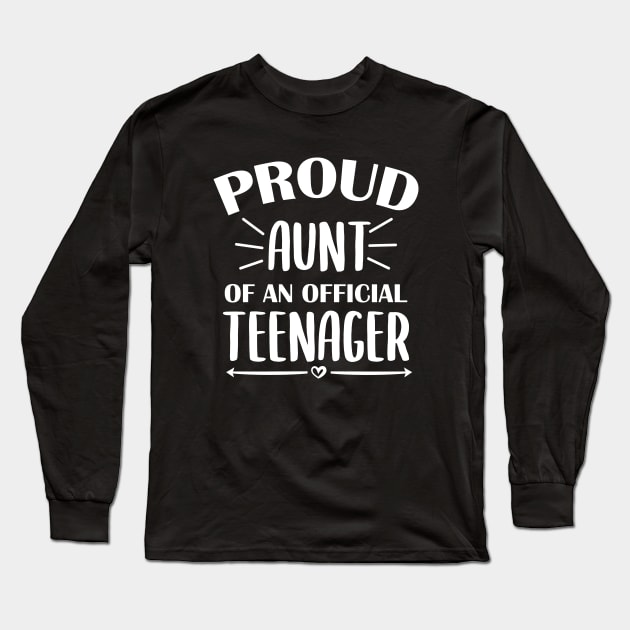 Proud Aunt Of An Official Teenager - 13th Birthday Long Sleeve T-Shirt by zerouss